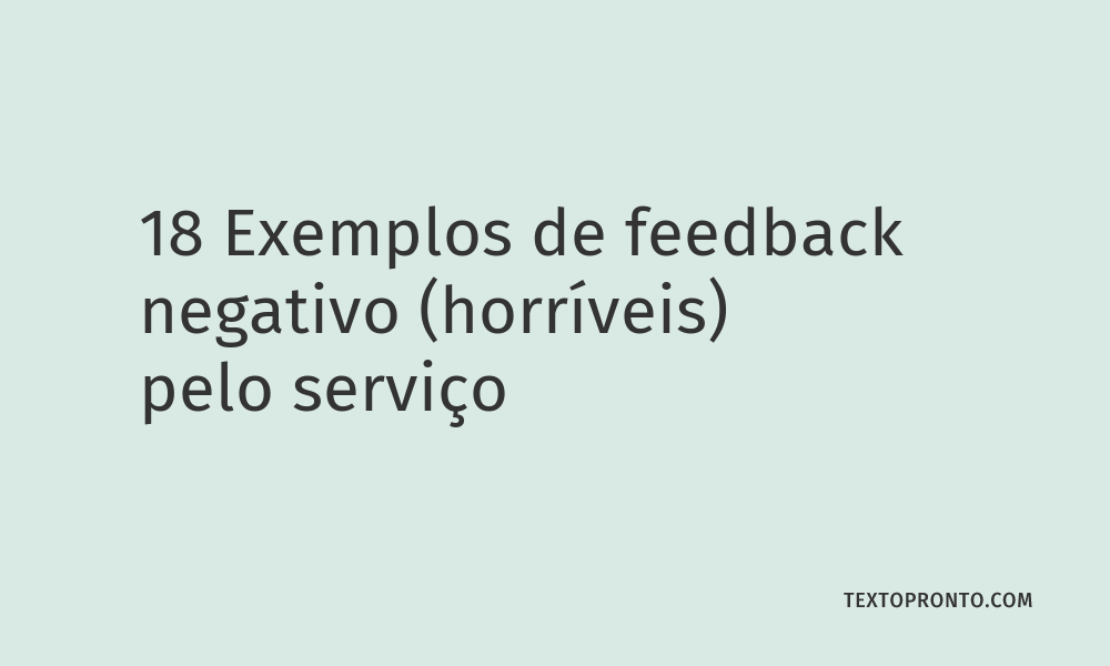 18 Exemplos de Feedback Negativo (horríveis) pelo Serviço – Texto Pronto